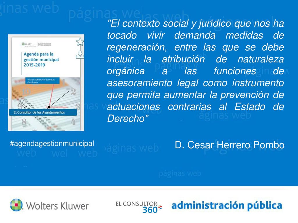 El contexto social y jurídico que nos ha tocado vivir demanda medidas de regeneración, entre las que se debe incluir la atribución de naturaleza orgánica a las funciones de asesoramiento legal como instrumento que permita aumentar la prevención de actuaciones contrarias al Estado de Derecho