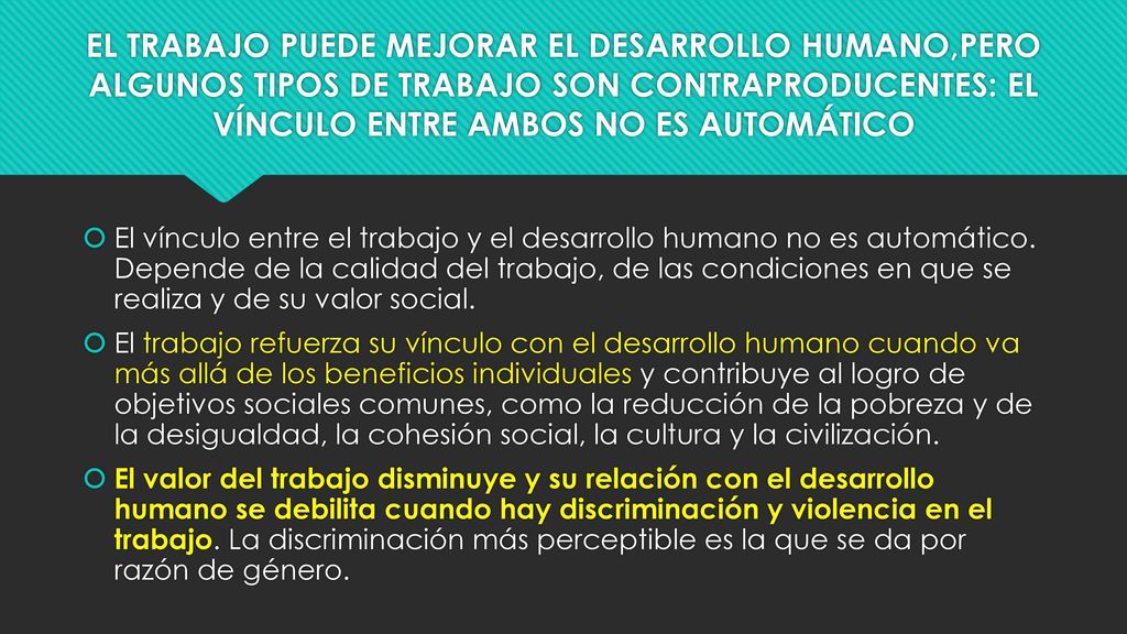 EL TRABAJO PUEDE MEJORAR EL DESARROLLO HUMANO,PERO ALGUNOS TIPOS DE TRABAJO SON CONTRAPRODUCENTES: EL VÍNCULO ENTRE AMBOS NO ES AUTOMÁTICO