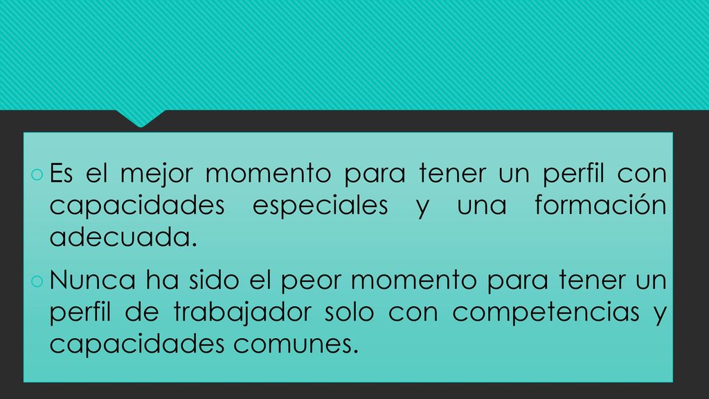 Es el mejor momento para tener un perfil con capacidades especiales y una formación adecuada.