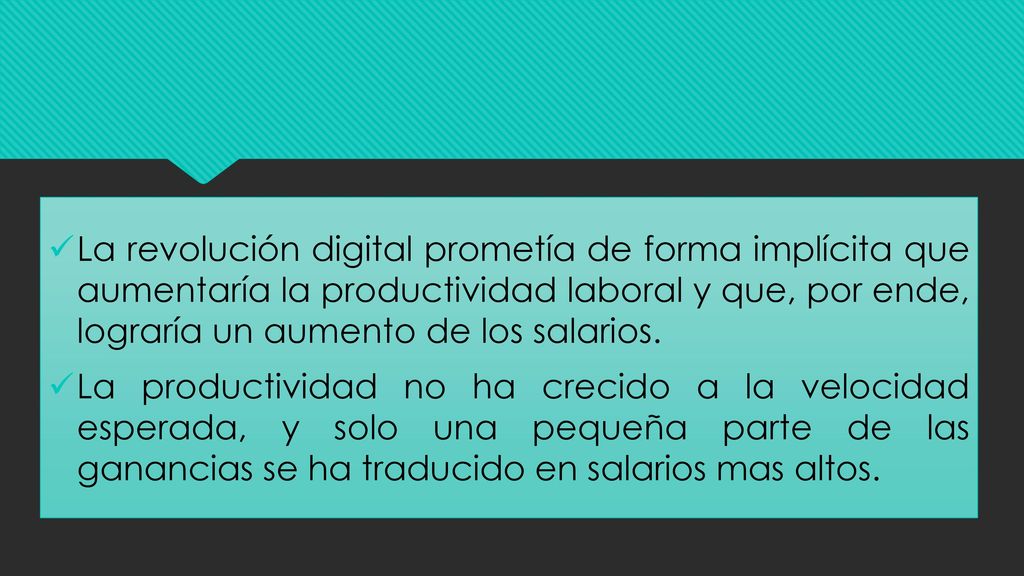 La revolución digital prometía de forma implícita que aumentaría la productividad laboral y que, por ende, lograría un aumento de los salarios.