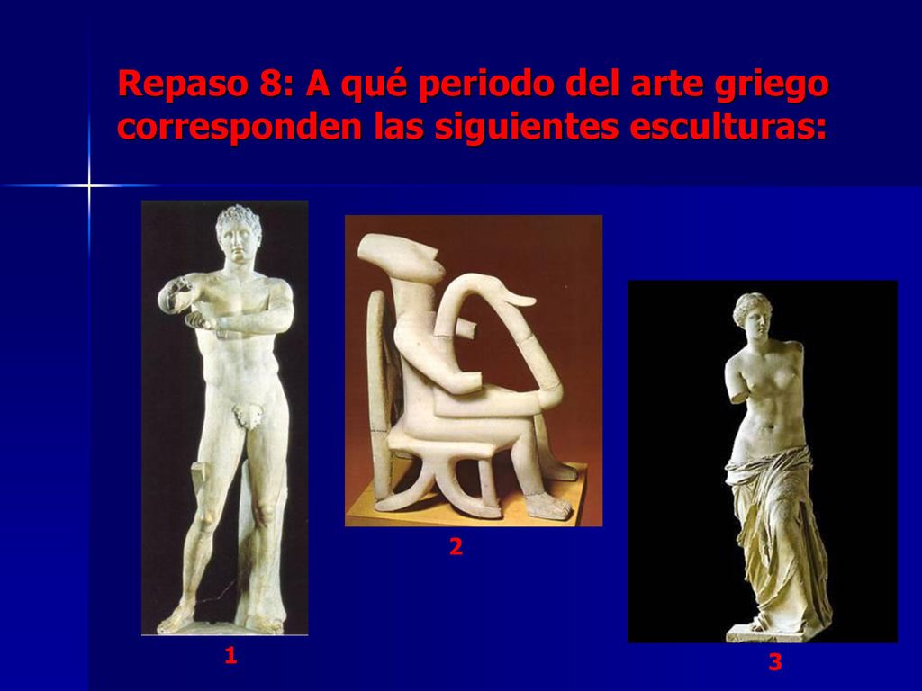 Repaso 8: A qué periodo del arte griego corresponden las siguientes esculturas:
