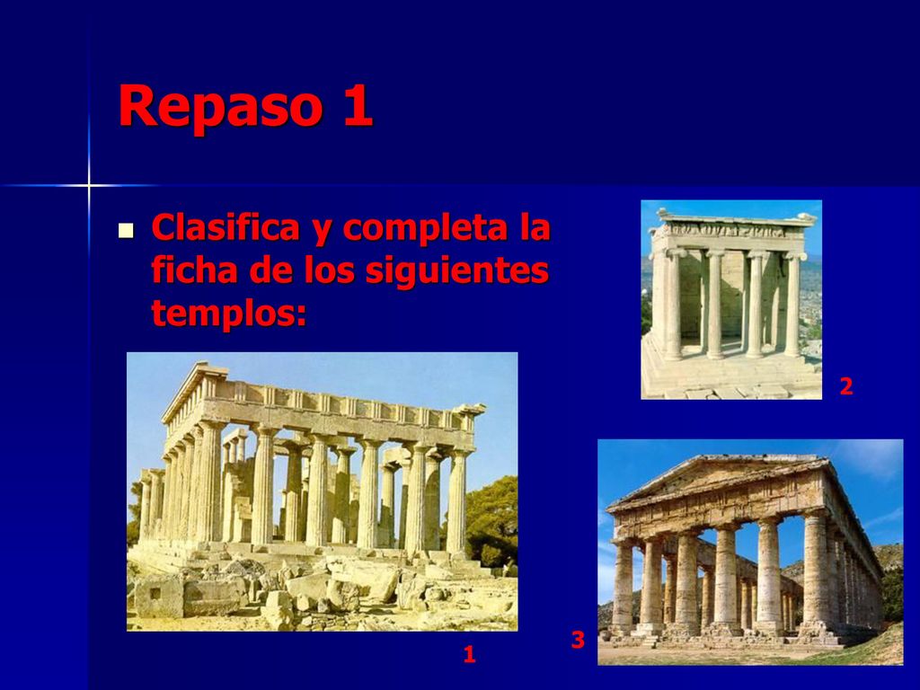 Repaso 1 Clasifica y completa la ficha de los siguientes templos: 2 3