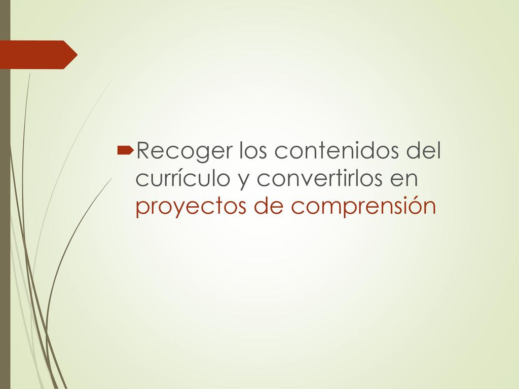 Recoger los contenidos del currículo y convertirlos en proyectos de comprensión