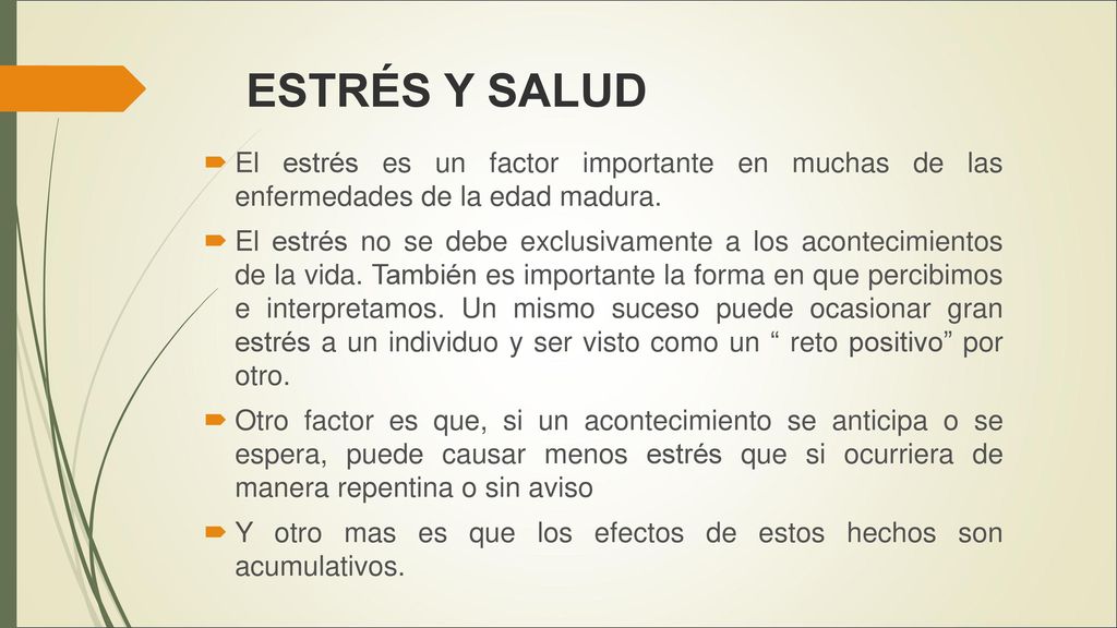 ESTRÉS Y SALUD El estrés es un factor importante en muchas de las enfermedades de la edad madura.