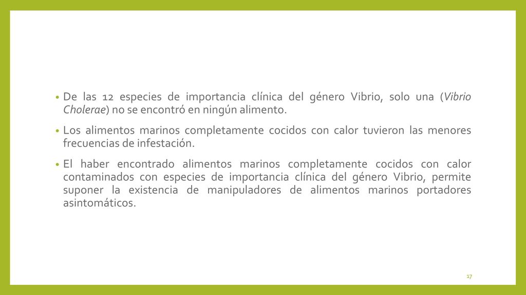 De las 12 especies de importancia clínica del género Vibrio, solo una (Vibrio Cholerae) no se encontró en ningún alimento.