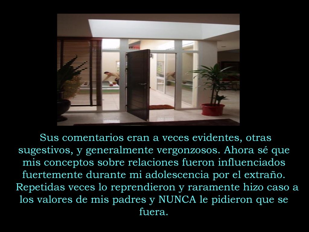 Sus comentarios eran a veces evidentes, otras sugestivos, y generalmente vergonzosos.