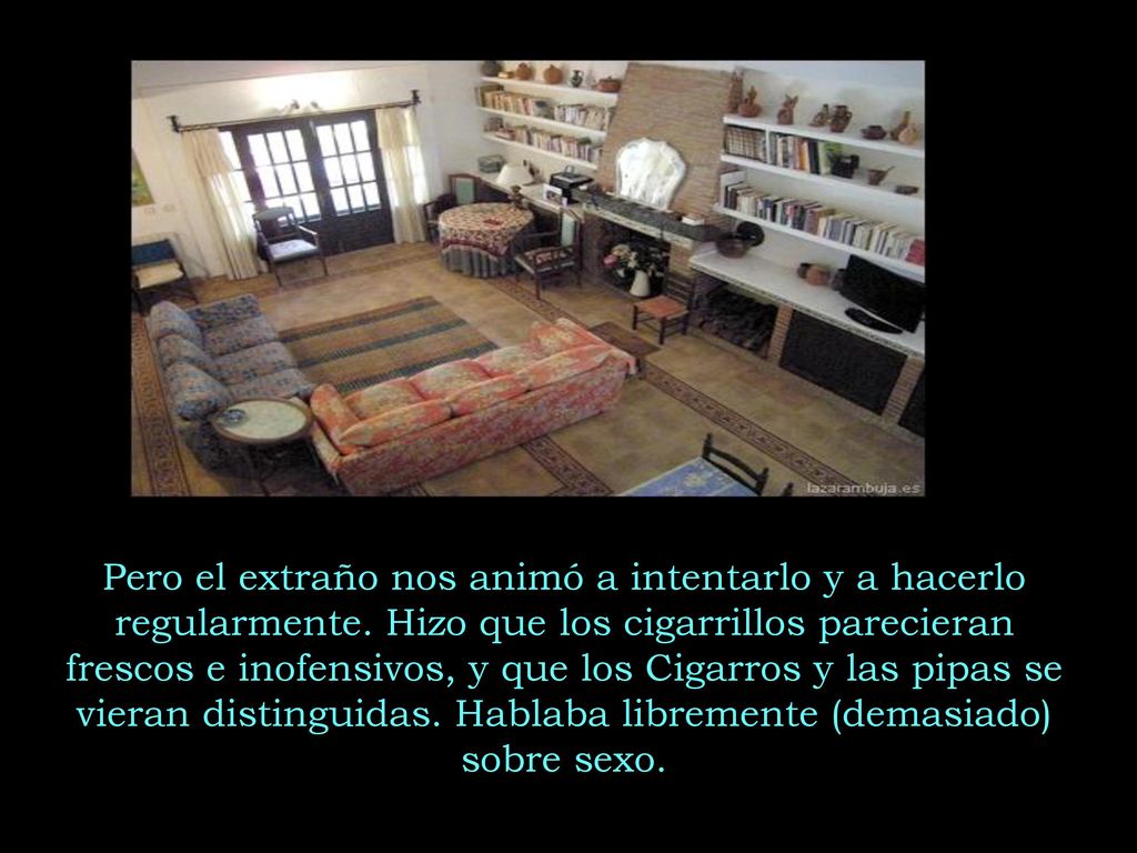 Pero el extraño nos animó a intentarlo y a hacerlo regularmente