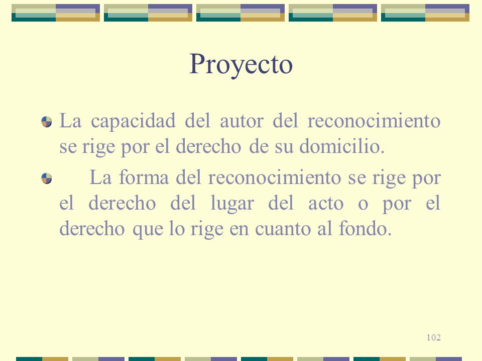 Proyecto La capacidad del autor del reconocimiento se rige por el derecho de su domicilio.
