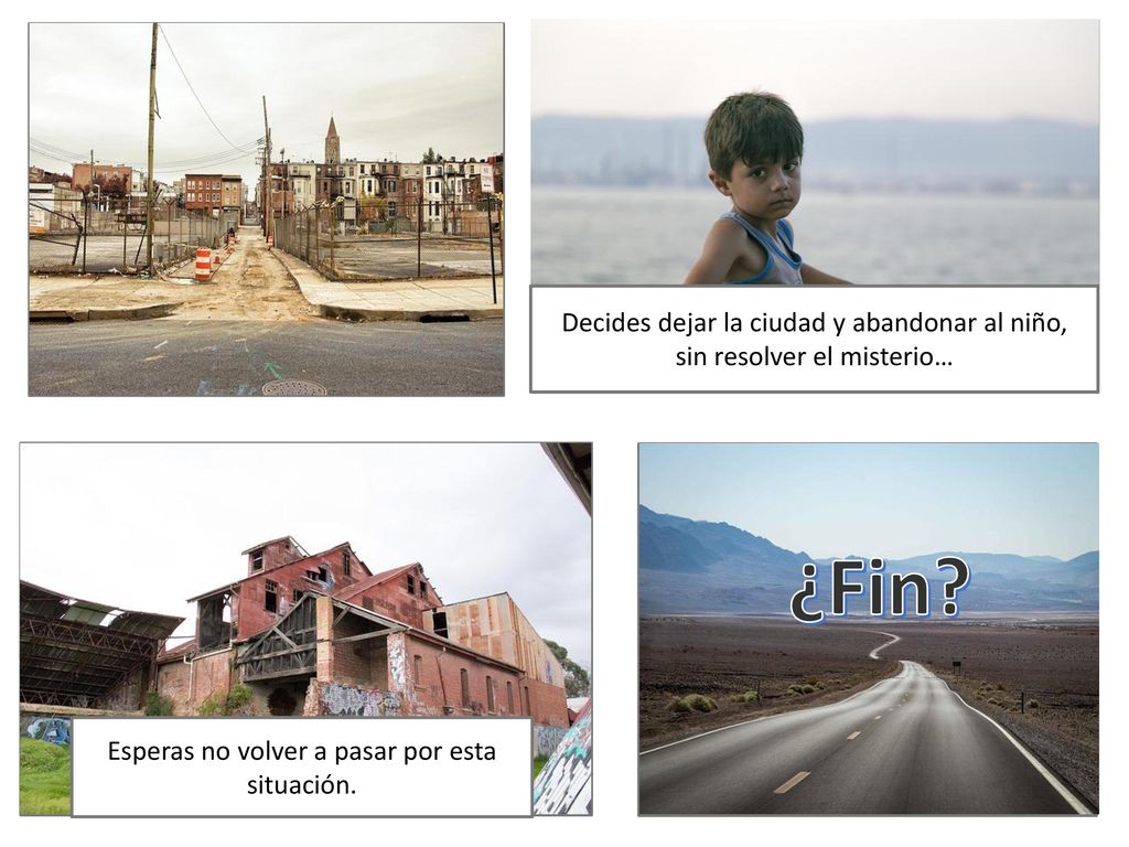 Decides dejar la ciudad y abandonar al niño, sin resolver el misterio…