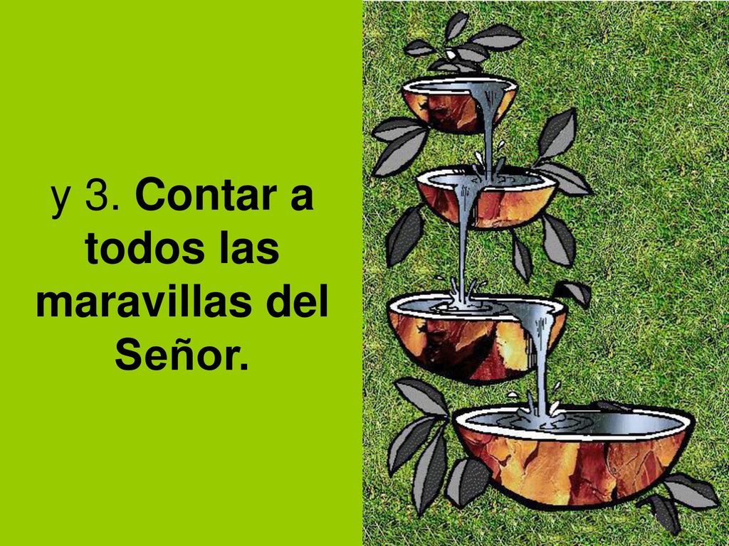 y 3. Contar a todos las maravillas del Señor.