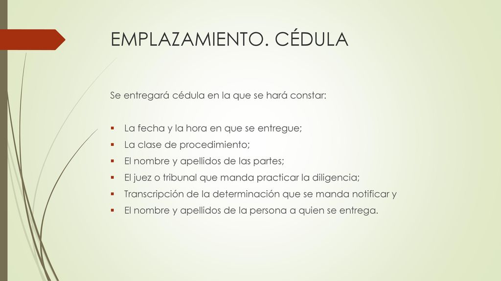 EMPLAZAMIENTO. CÉDULA Se entregará cédula en la que se hará constar: