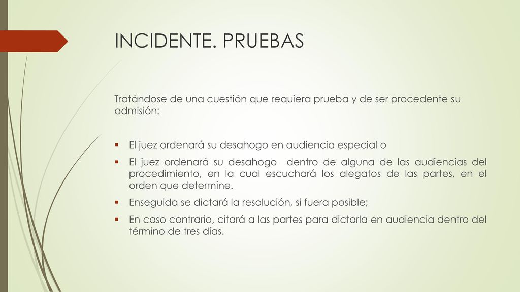 INCIDENTE. PRUEBAS Tratándose de una cuestión que requiera prueba y de ser procedente su admisión: