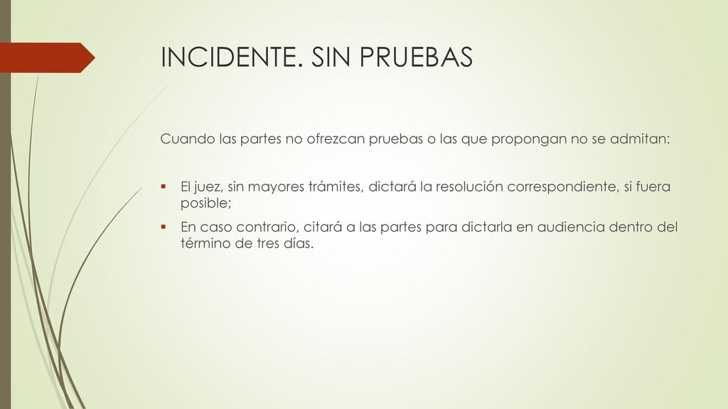 INCIDENTE. SIN PRUEBAS Cuando las partes no ofrezcan pruebas o las que propongan no se admitan:
