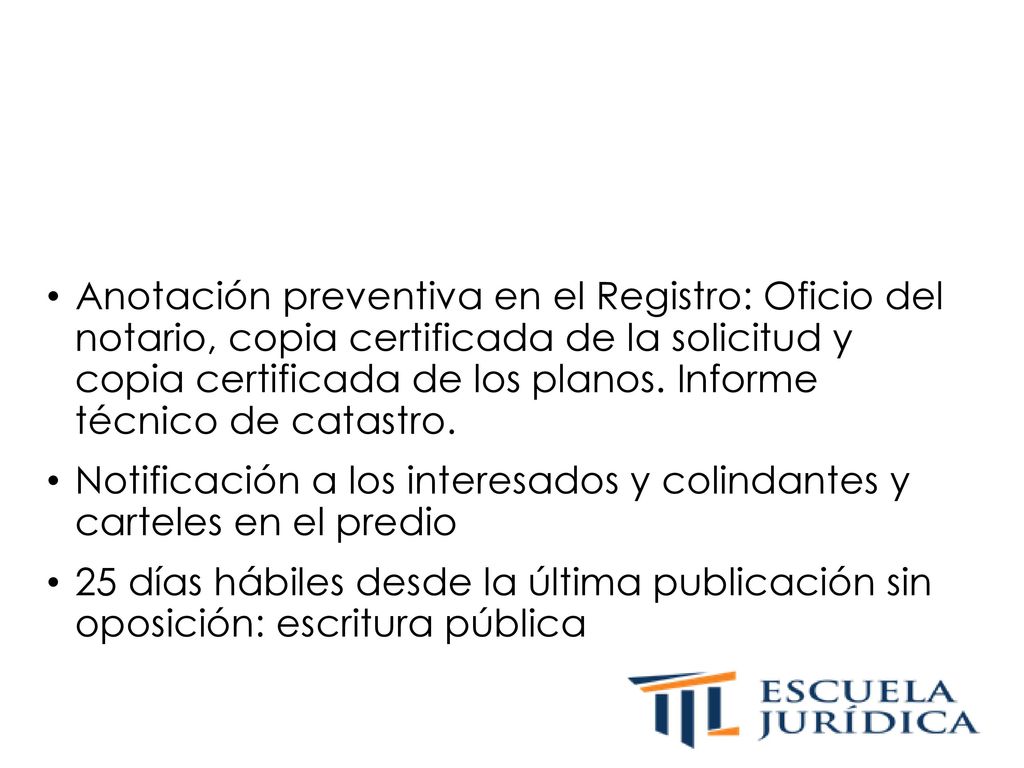 Anotación preventiva en el Registro: Oficio del notario, copia certificada de la solicitud y copia certificada de los planos. Informe técnico de catastro.