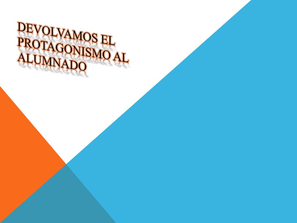 Devolvamos el Protagonismo al alumnado