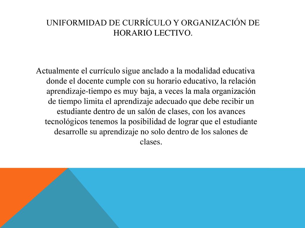 Uniformidad de currículo y organización de horario lectivo.