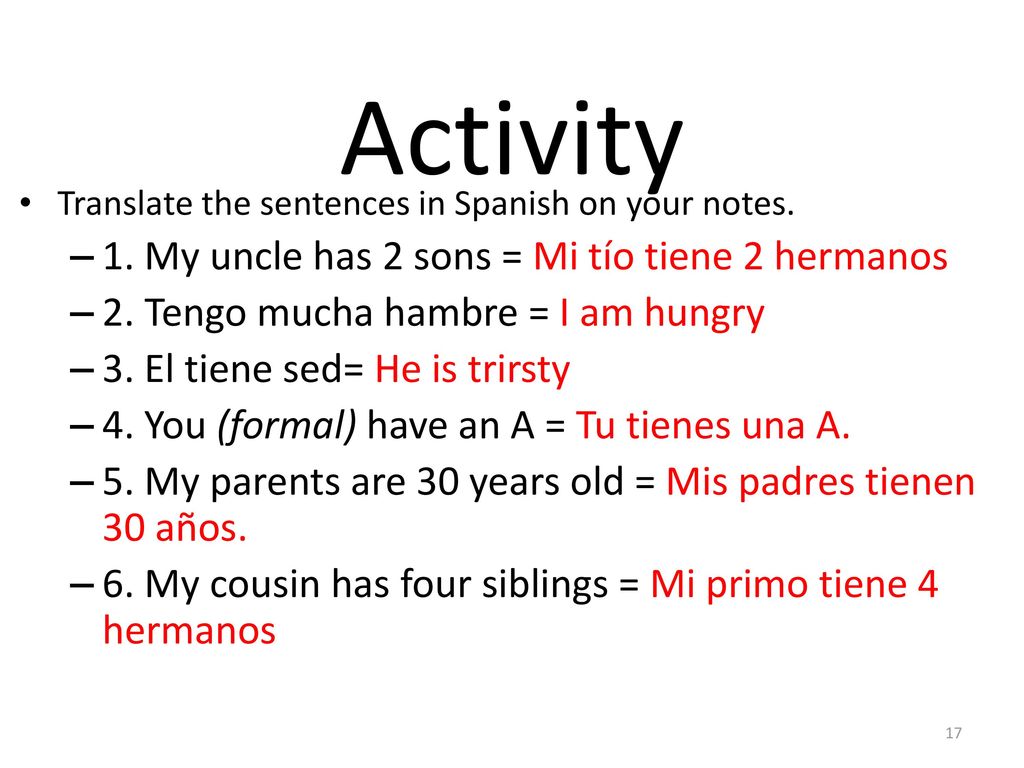 Activity 1. My uncle has 2 sons = Mi tío tiene 2 hermanos