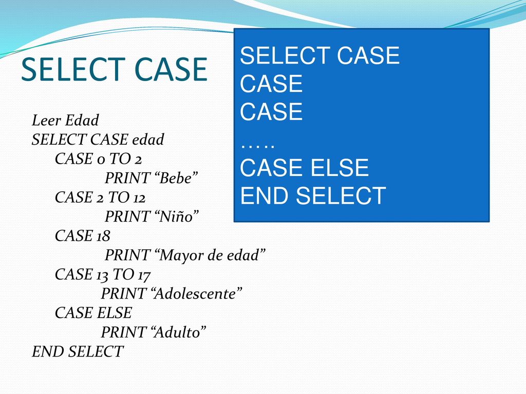 SELECT CASE SELECT CASE CASE ….. CASE ELSE END SELECT