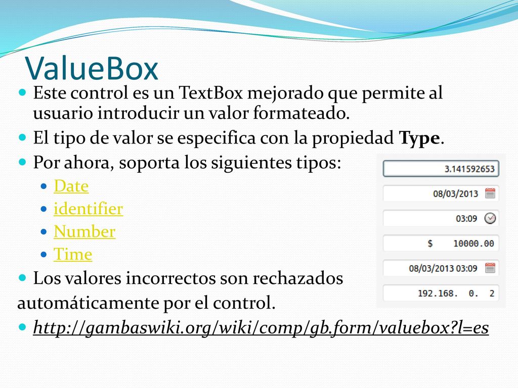 ValueBox Este control es un TextBox mejorado que permite al usuario introducir un valor formateado.