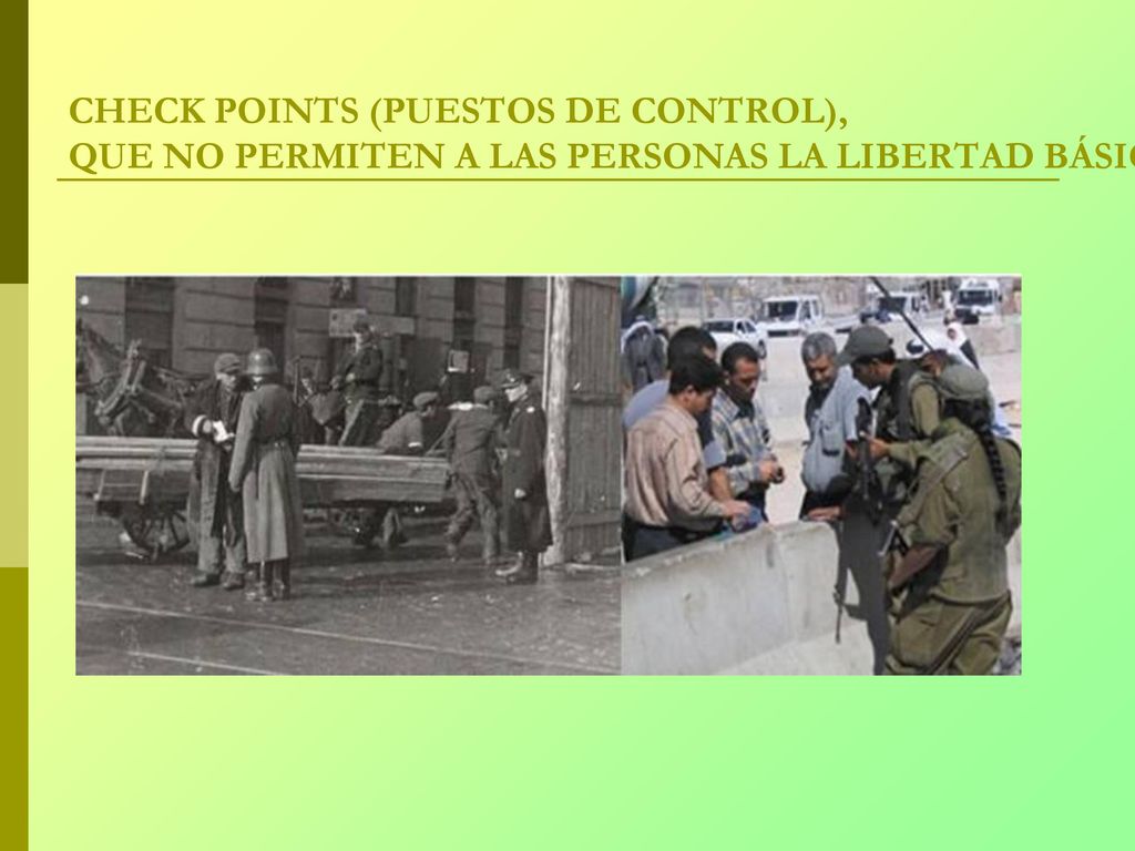 CHECK POINTS (PUESTOS DE CONTROL), QUE NO PERMITEN A LAS PERSONAS LA LIBERTAD BÁSICA DE MOVIMIENTO