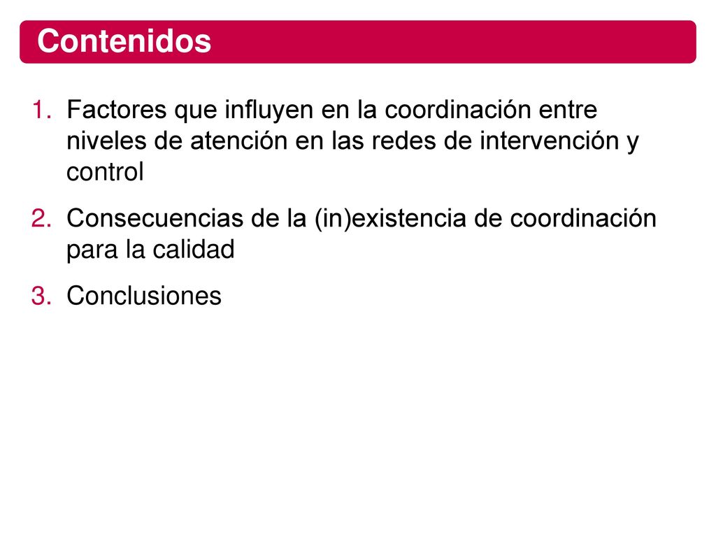 Contenidos Factores que influyen en la coordinación entre niveles de atención en las redes de intervención y control.