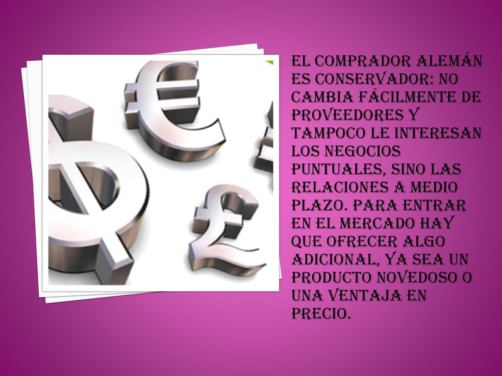 El comprador alemán es conservador: no cambia fácilmente de proveedores y tampoco le interesan los negocios puntuales, sino las relaciones a medio plazo.