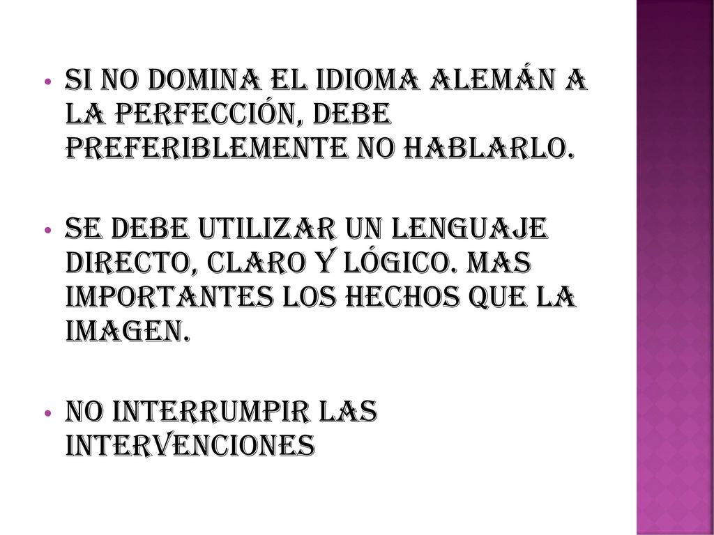 Si no domina el idioma Alemán a la perfección, debe preferiblemente no hablarlo.