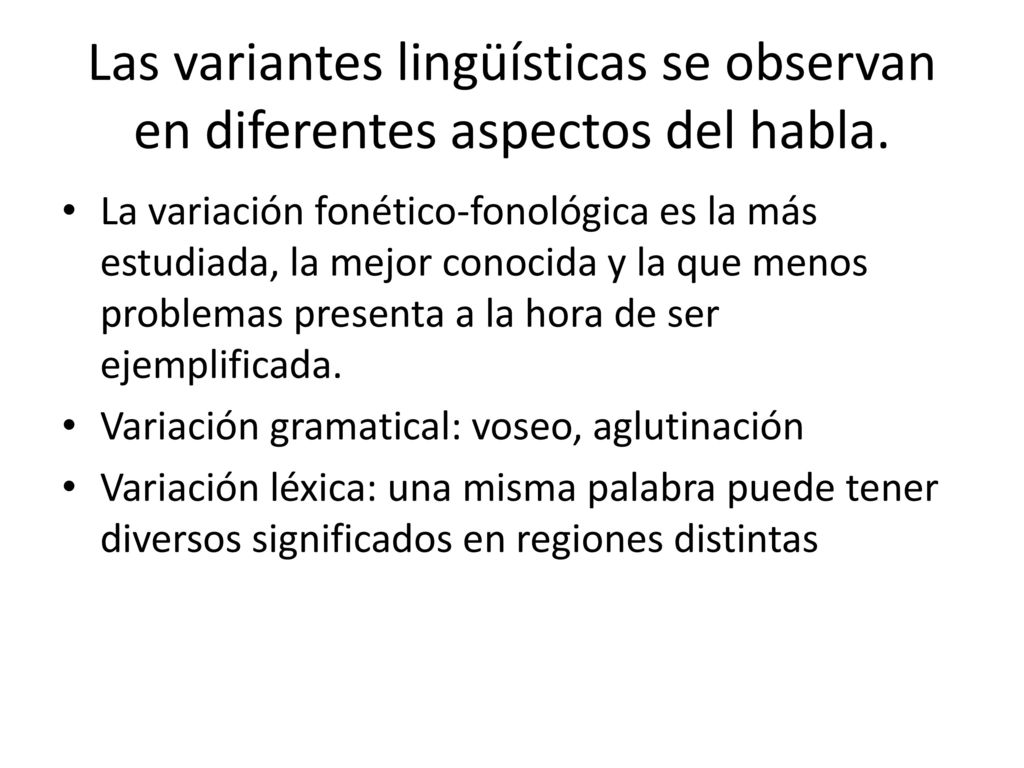 Las variantes lingüísticas se observan en diferentes aspectos del habla.