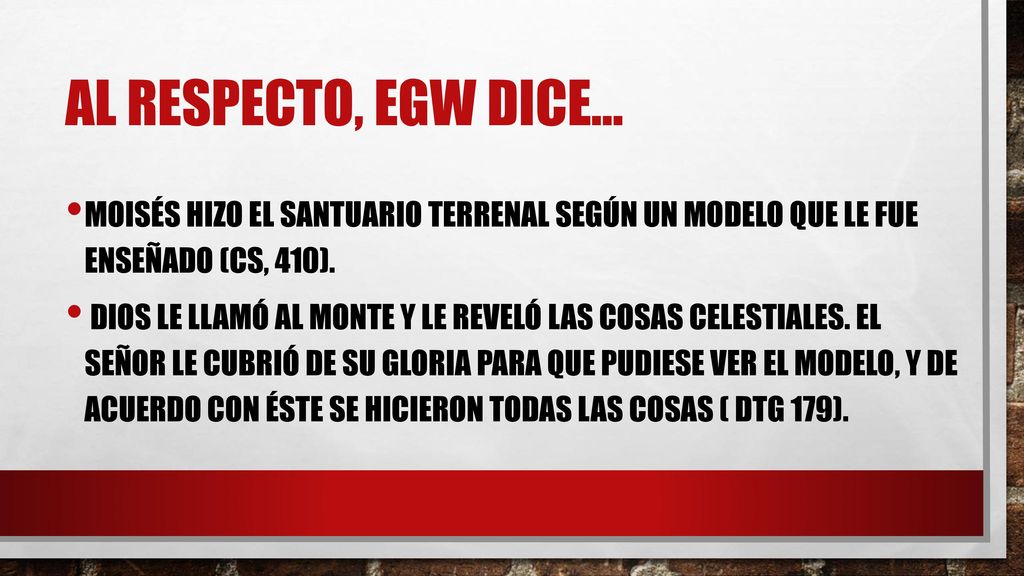 Al respecto, egw dice… Moisés hizo el santuario terrenal según un modelo que le fue enseñado (CS, 410).