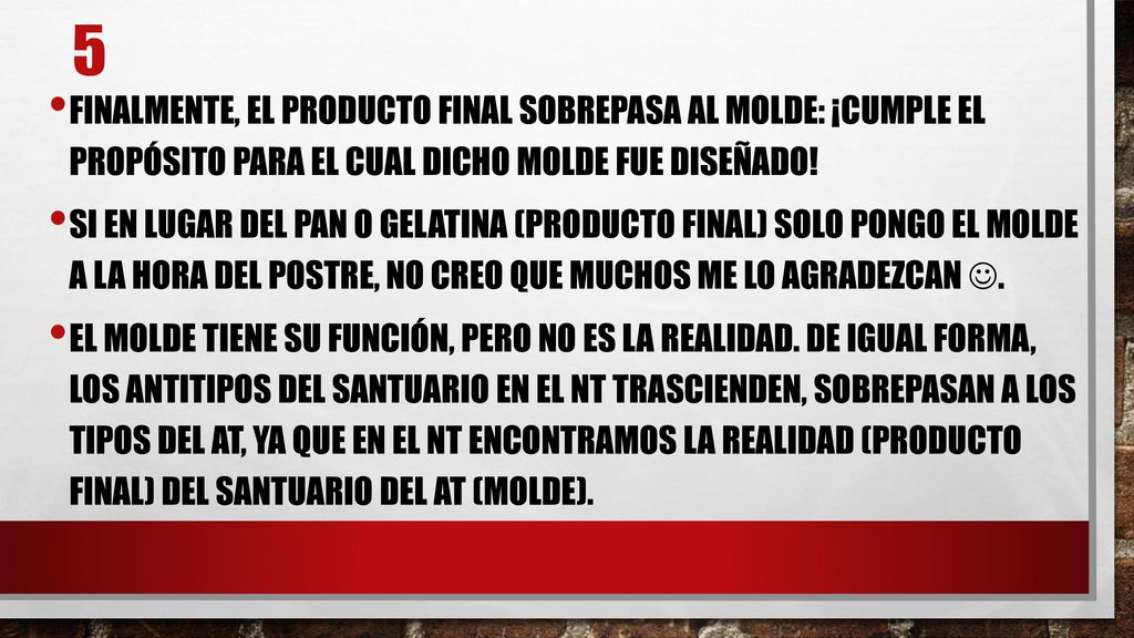 5 Finalmente, el producto final sobrepasa al molde: ¡cumple el propósito para el cual dicho molde fue diseñado!