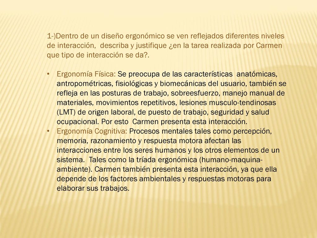 1-)Dentro de un diseño ergonómico se ven reflejados diferentes niveles de interacción, describa y justifique ¿en la tarea realizada por Carmen que tipo de interacción se da .