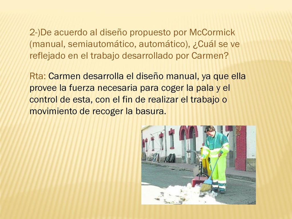 2-)De acuerdo al diseño propuesto por McCormick (manual, semiautomático, automático), ¿Cuál se ve reflejado en el trabajo desarrollado por Carmen