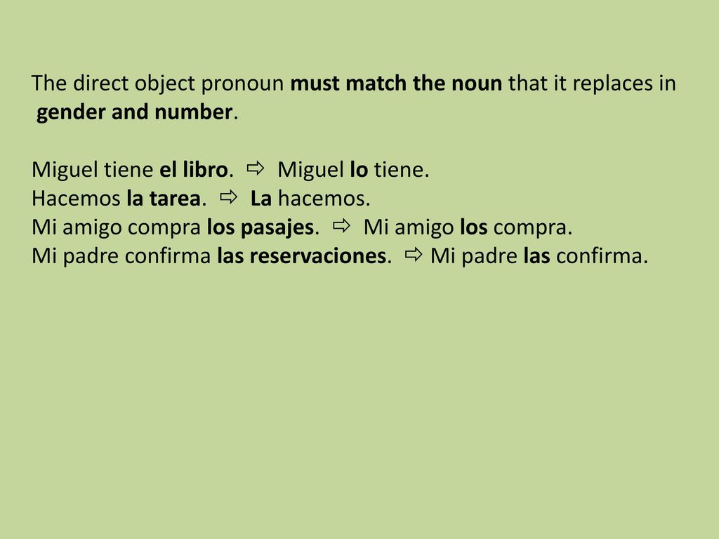 The direct object pronoun must match the noun that it replaces in