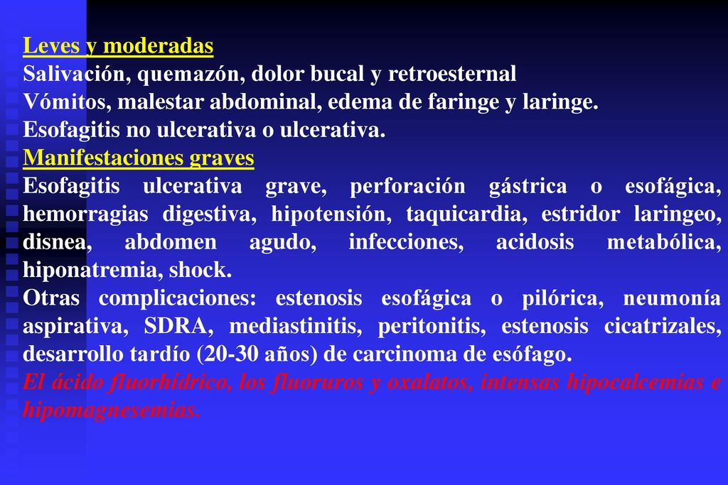 Leves y moderadas Salivación, quemazón, dolor bucal y retroesternal. Vómitos, malestar abdominal, edema de faringe y laringe.