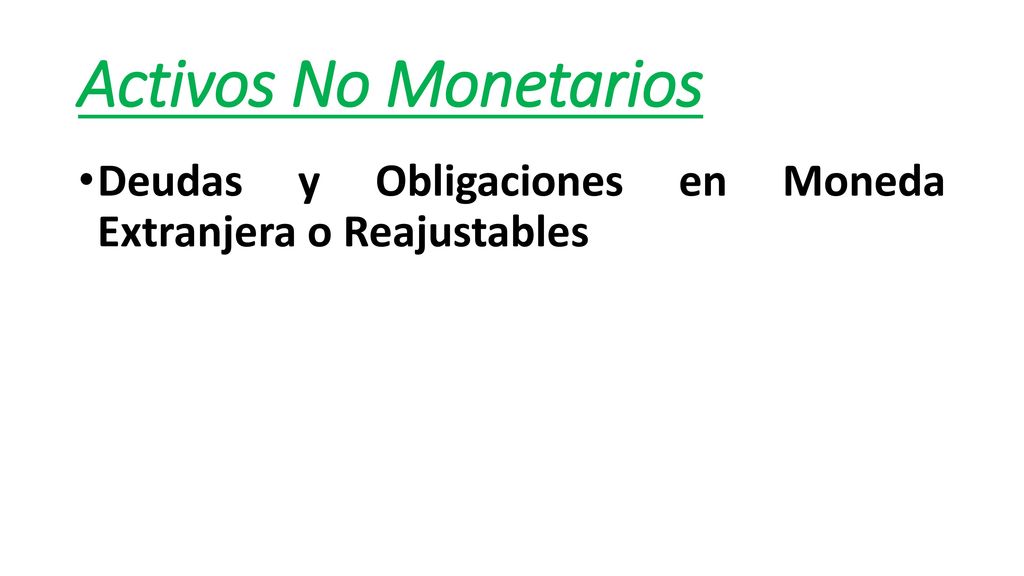 Activos No Monetarios Deudas y Obligaciones en Moneda Extranjera o Reajustables