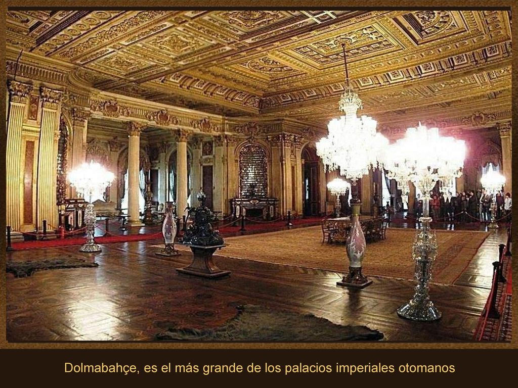 Dolmabahçe, es el más grande de los palacios imperiales otomanos