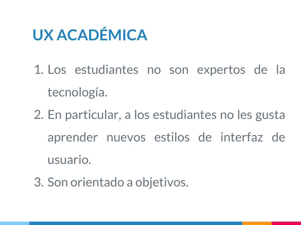 UX ACADÉMICA Los estudiantes no son expertos de la tecnología.