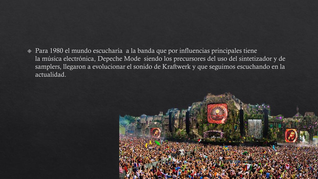 Para 1980 el mundo escucharía a la banda que por influencias principales tiene la música electrónica, Depeche Mode siendo los precursores del uso del sintetizador y de samplers, llegaron a evolucionar el sonido de Kraftwerk y que seguimos escuchando en la actualidad.