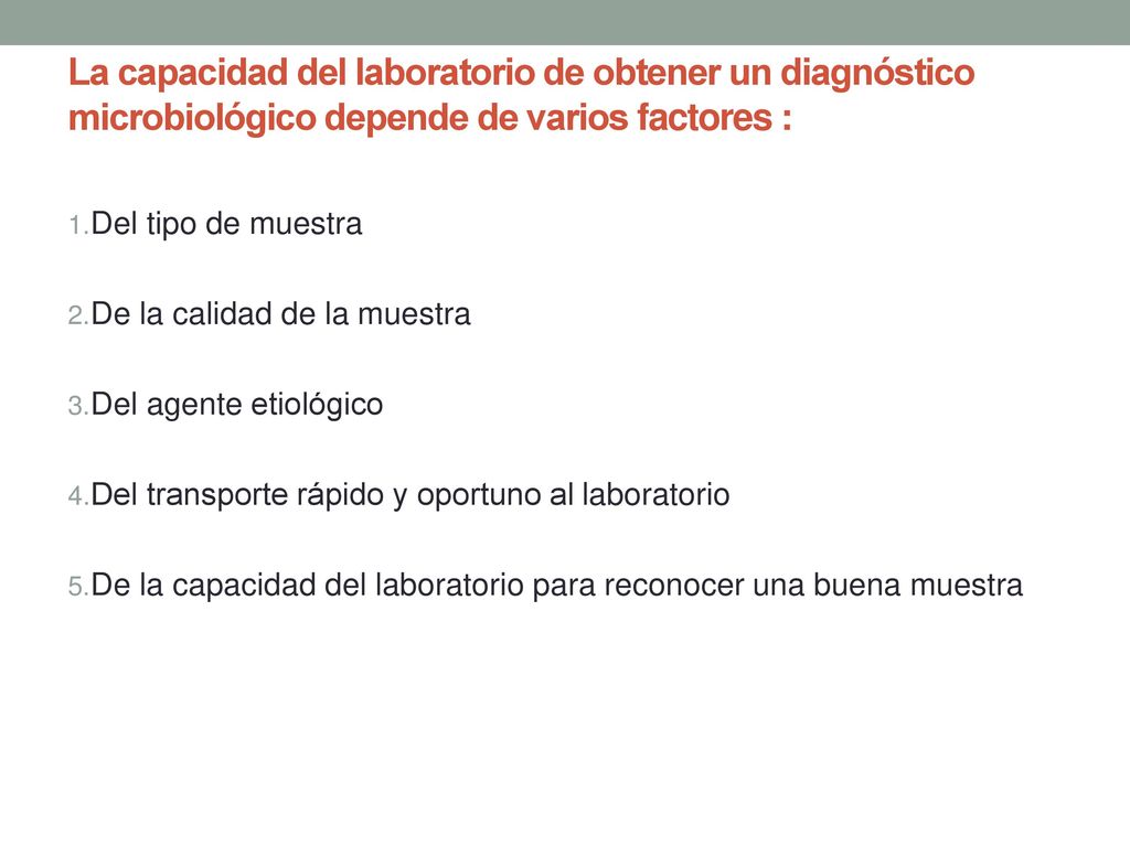 La capacidad del laboratorio de obtener un diagnóstico microbiológico depende de varios factores :