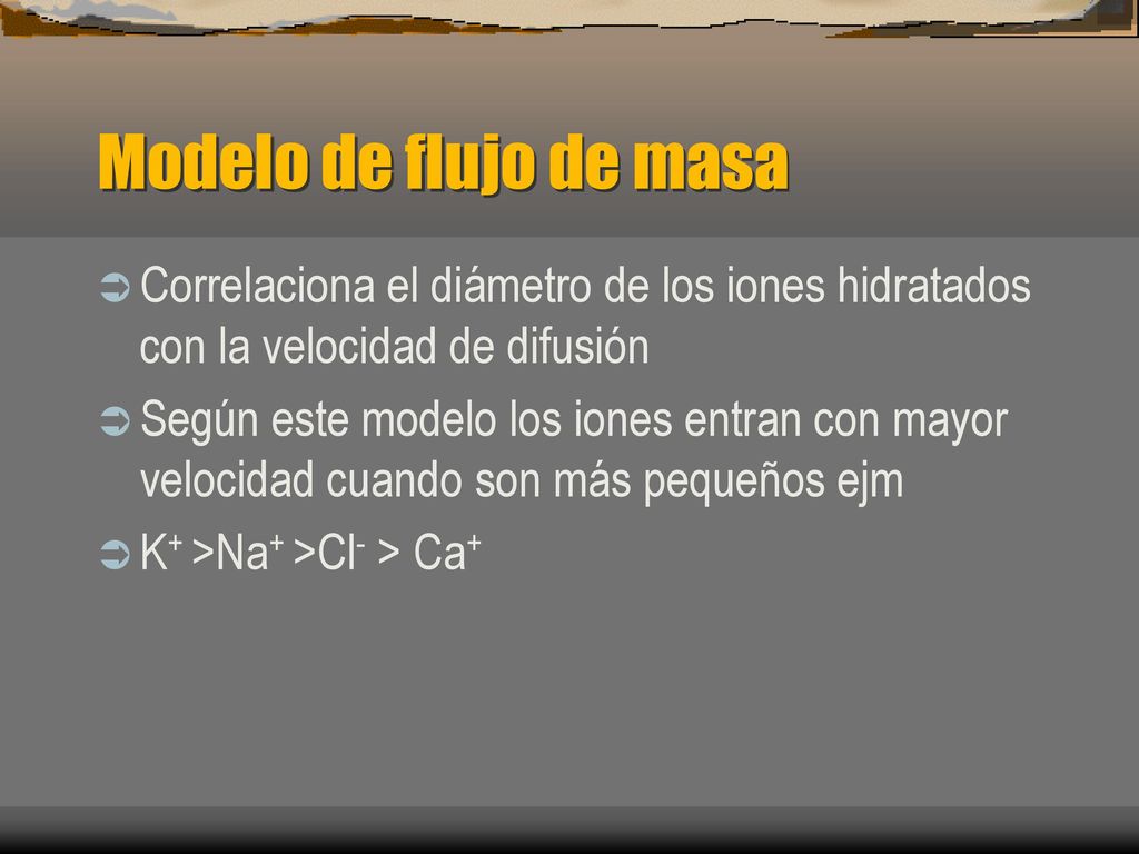 Modelo de flujo de masa Correlaciona el diámetro de los iones hidratados con la velocidad de difusión.