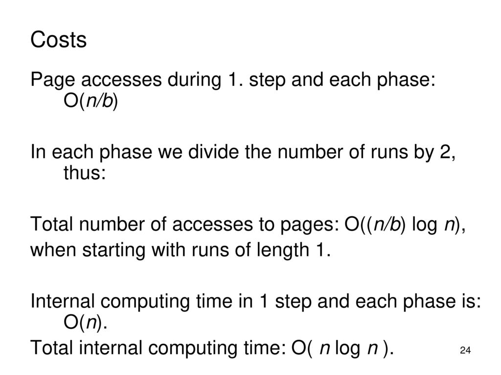 Costs Page accesses during 1. step and each phase: O(n/b)