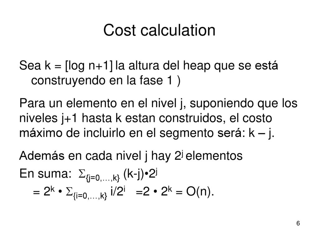 Cost calculation Sea k = [log n+1] la altura del heap que se está construyendo en la fase 1 )