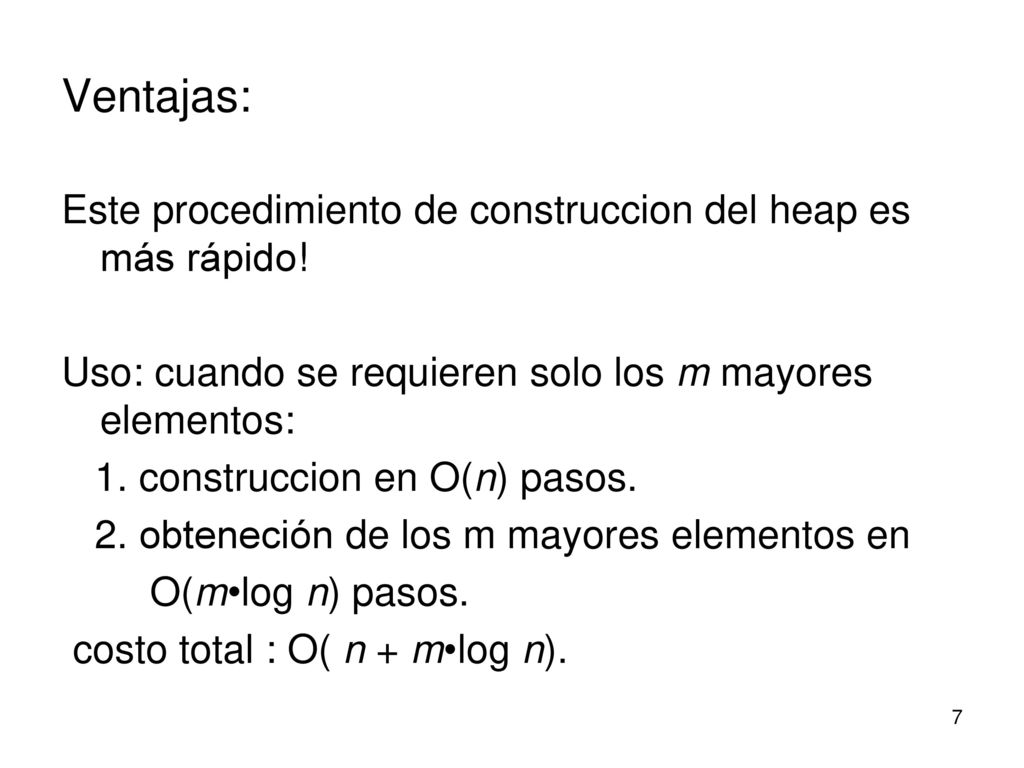 Ventajas: Este procedimiento de construccion del heap es más rápido!