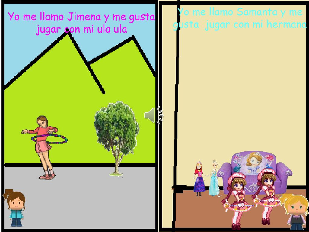 Yo me llamo Samanta y me gusta jugar con mi hermana