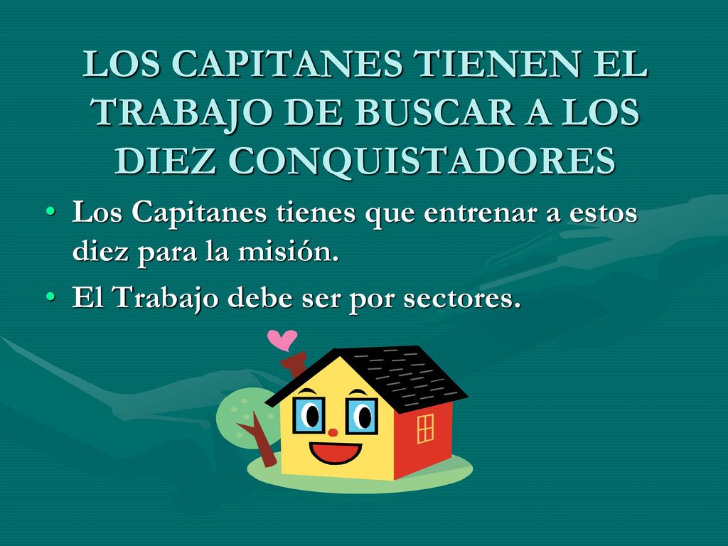 LOS CAPITANES TIENEN EL TRABAJO DE BUSCAR A LOS DIEZ CONQUISTADORES