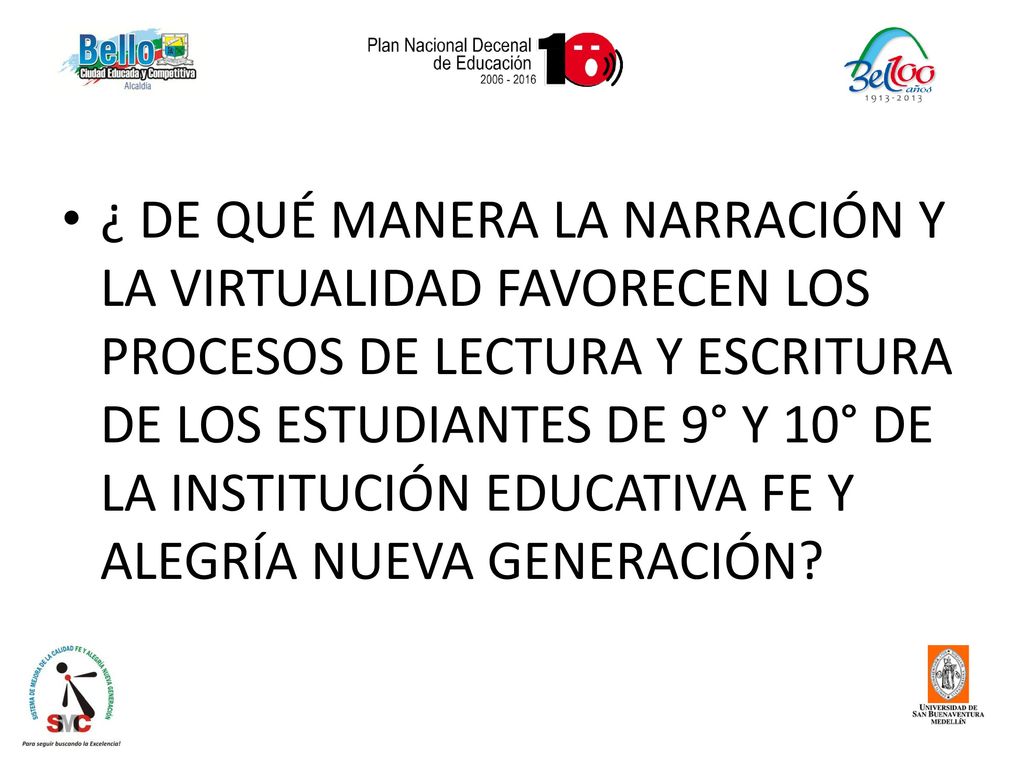 ¿ DE QUÉ MANERA LA NARRACIÓN Y LA VIRTUALIDAD FAVORECEN LOS PROCESOS DE LECTURA Y ESCRITURA DE LOS ESTUDIANTES DE 9° Y 10° DE LA INSTITUCIÓN EDUCATIVA FE Y ALEGRÍA NUEVA GENERACIÓN