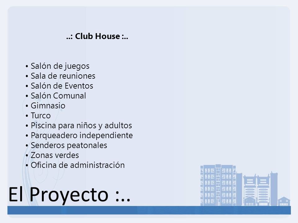 El Proyecto :.. ..: Club House :..