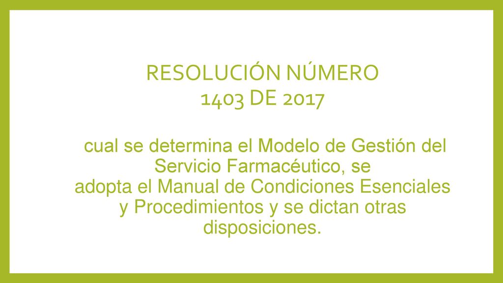 RESOLUCIÓN NÚMERO 1403 DE 2017 cual se determina el Modelo de Gestión del Servicio Farmacéutico, se adopta el Manual de Condiciones Esenciales y Procedimientos y se dictan otras disposiciones.
