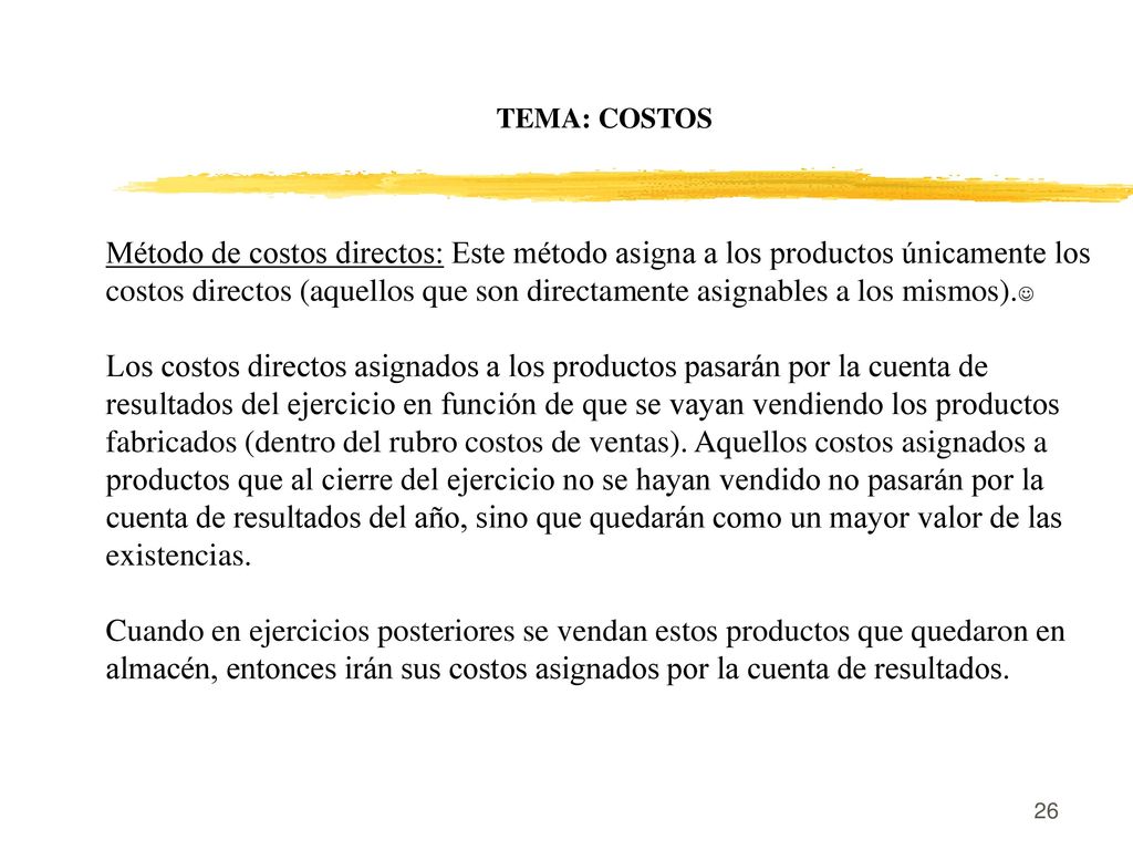 Los costos directos asignados a los productos pasarán por la cuenta de
