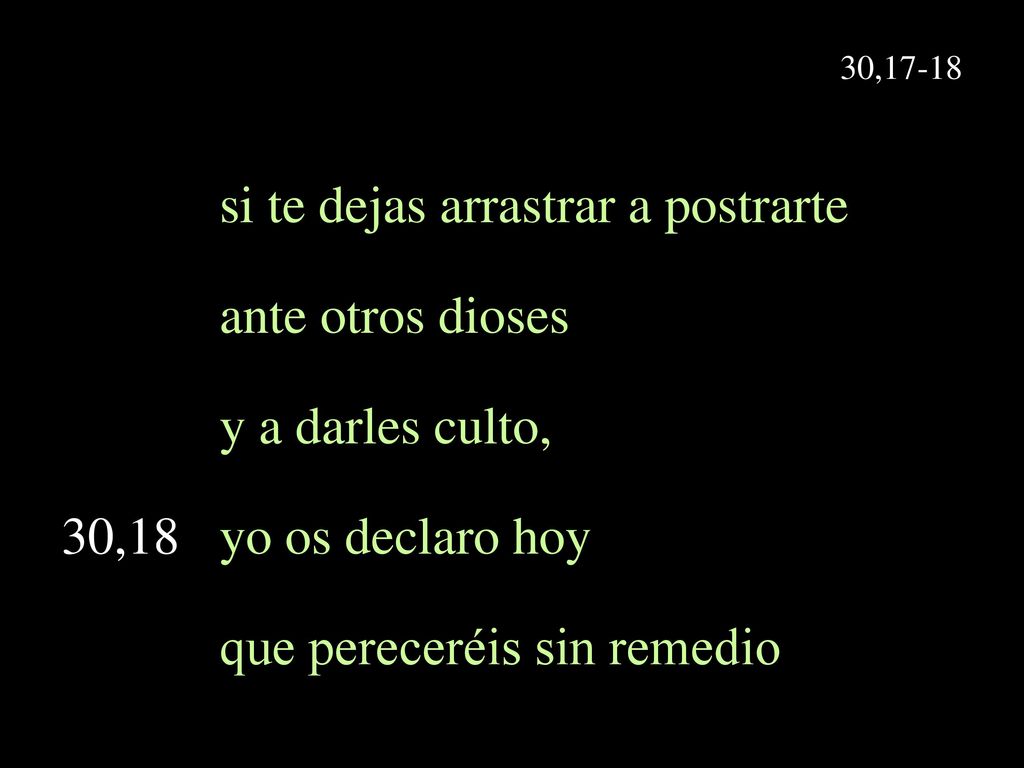 si te dejas arrastrar a postrarte ante otros dioses y a darles culto,